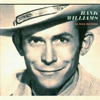 Hank Williams - No More Darkness